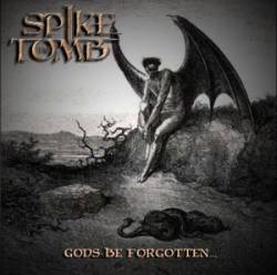 Spike The Tomb : Gods Be Forgotten